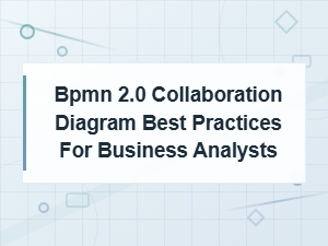 Bpmn 2.0 Collaboration Diagram Best Practices for Business Analysts