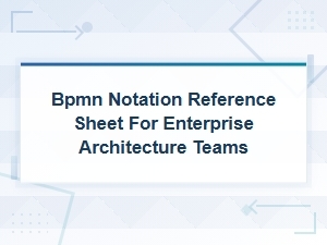 Bpmn Notation Reference Sheet for Enterprise Architecture Teams