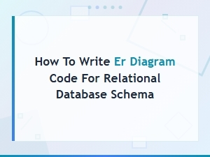Er Diagram Code for Relational Database Schema: Step-by-Step Guide