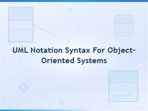 Uml Notation Syntax for Object-Oriented Systems